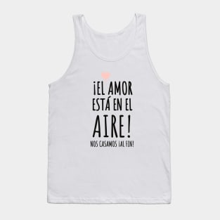 El Amor está en el aire ¡Nos casamos! Tank Top